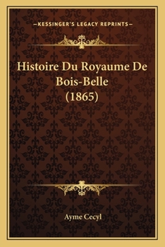 Paperback Histoire Du Royaume De Bois-Belle (1865) [French] Book