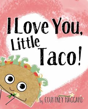 Paperback I Love You, Little Taco! (The Little Taco series) Book