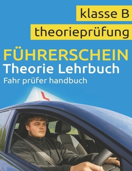 Paperback Führerschein Theorie Buch Klasse B - Führerschein Lehrbuch - Führerschein Handbuch Klasse B [German] Book