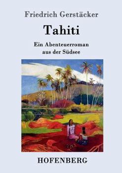 Paperback Tahiti: Ein Abenteuerroman aus der Südsee [German] Book