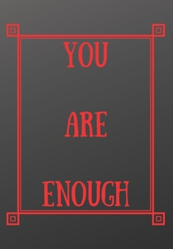 Paperback You Are Enough: Scribble down your thoughts in this beautiful inspired Notebook/ Journal BE MOTIVATED BY THIS POSITIVE QUOTE EVERY DAY Book