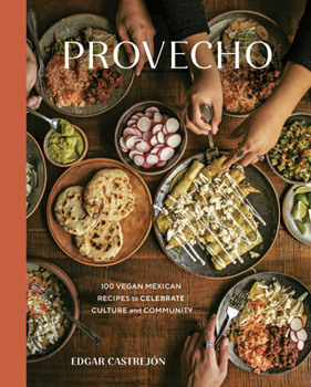 Hardcover Provecho: 100 Vegan Mexican Recipes to Celebrate Culture and Community [A Cookbook] Book