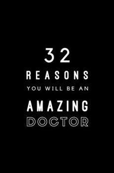 32 Reasons You Will Be An Amazing Doctor: Fill In Prompted Memory Book