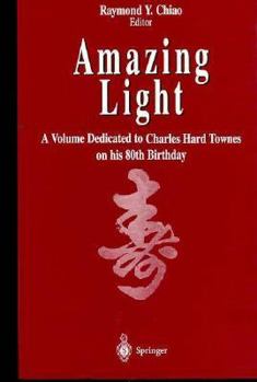 Hardcover Amazing Light: A Volume Dedicated To Charles Hard Townes On His 80th Birthday Book
