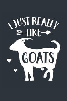 Paperback I Just Really Like Goats Notebook - Goat Gift for Goat Lovers - Goat Journal - Goat Diary: Medium College-Ruled Journey Diary, 110 page, Lined, 6x9 (1 Book