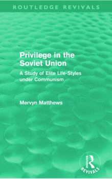 Paperback Privilege in the Soviet Union (Routledge Revivals): A Study of Elite Life-Styles under Communism Book