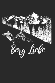 Berg Liebe: Notebook Notizbuch Karo Kariert Tagebuch Journal I Skifahrer I Skifahren I Schifahrer I Skiing I Berge I Apres Ski I Alpen I Berg Liebe (German Edition)