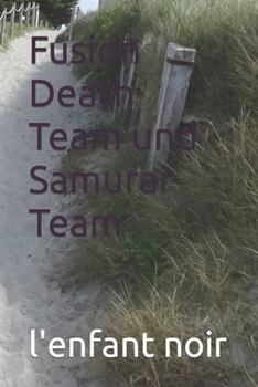 Fusion Death Team und Samurai Team (Deutsche Bücher für unter 18-Jährige verboten) (German Edition)