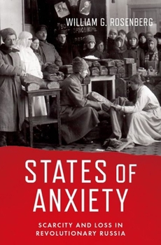 Hardcover States of Anxiety: Scarcity and Loss in Revolutionary Russia Book