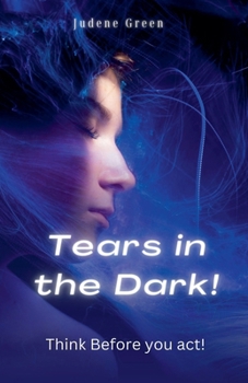 Paperback Tears in the Dark! Think Before You Act! Book