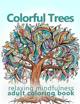 Paperback Colorful Trees: Relaxing Mindfulness Adult Coloring Book