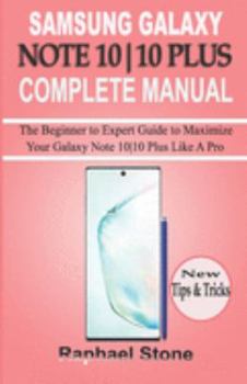 Paperback Samsung Galaxy Note 10-10 Plus Complete Manual: The Beginner to Expert Guide to Maximize Your Galaxy Note 10-10 Plus Like a Pro Book