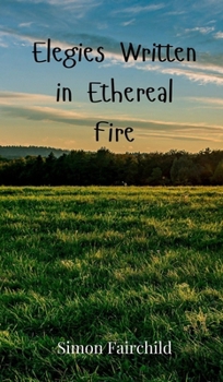 Hardcover Elegies Written in Ethereal Fire Book