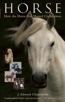 Hardcover Horse: How the Horse Has Shaped Civilizations Book