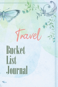 Paperback Travel Bucket List Journal: 100 Bucket List Guided Prompt Journal Planner Birthday Gift For Tracking Your Travel Adventures Book