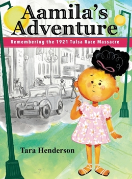 Hardcover Aamila's Adventure: Remembering the 1921 Tulsa Race Massacre Book