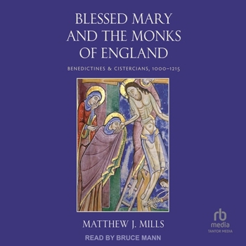 MP3 CD Blessed Mary and the Monks of England: Benedictines and Cistercians, 1000-1215 Book