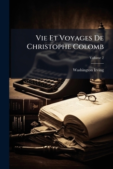 Paperback Vie Et Voyages De Christophe Colomb; Volume 2 [French] Book