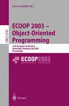 Paperback Ecoop 2003 - Object-Oriented Programming: 17th European Conference, Darmstadt, Germany, July 21-25, 2003. Proceedings Book