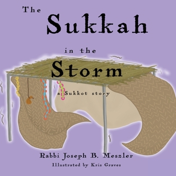 Paperback The Sukkah in the Storm: A Sukkot Story Book