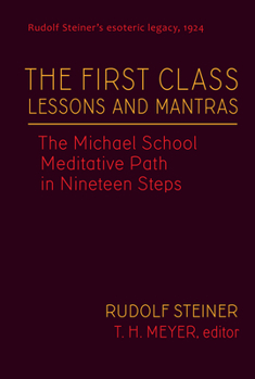 Hardcover The First Class Lessons and Mantras: The Michael School Meditative Path in Nineteen Steps (Cw 270) Volume 1 Book