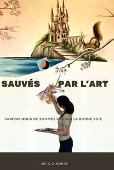 Sauvés Par l'Art: Parfois, Nous Ne Sommes Pas Sur La Bonne Voie