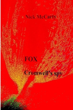 Fox - Cromwell's Spy - Book #1 of the Fox