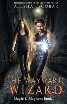 The Wayward Wizard - Book #1 of the Magic and Mayhem