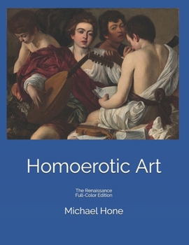 Paperback Homoerotic Art: The Renaissance Full-Color Edition Book