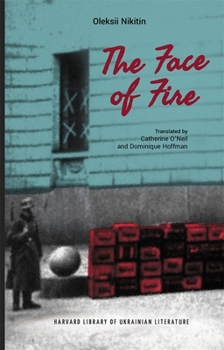 The Face of Fire (Harvard Library of Ukrainian Literature)