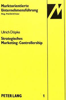Strategisches Marketing-Controllership: Eine Empirische Untersuchung Auf Der Grundlage Des Situativen Ansatzes