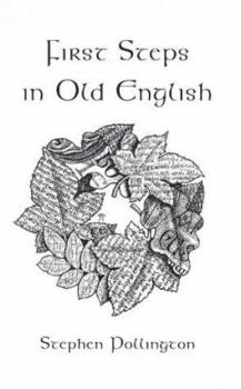 Paperback First Steps in Old English: An Easy to Follow Language Course for the Beginner Book