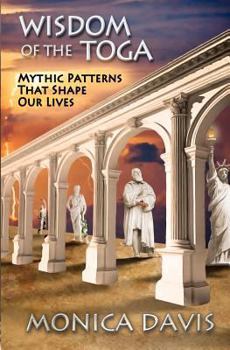Paperback Wisdom of the Toga: Mythic Patterns That Shape Our Lives Book