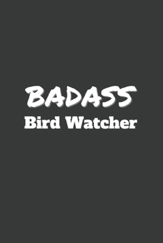 Badass Bird Watcher: 6x9 Inch Journal Diary Notebook 110 Blank Lined Pages Funny Bird Watcher