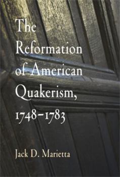 Paperback The Reformation of American Quakerism, 1748-1783 Book