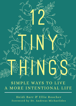 Paperback 12 Tiny Things: Simple Ways to Live a More Intentional Life Book