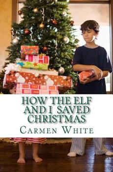 Paperback How the Elf and I Saved Christmas Book