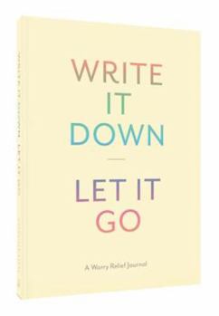 Diary Write It Down, Let It Go: A Worry Relief Journal Book