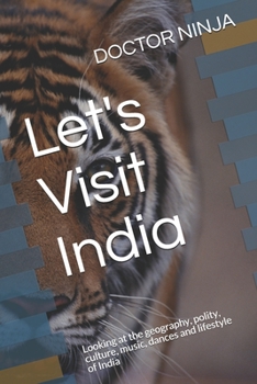 Paperback Let's Visit India: Looking at the geography, polity, culture, music, dances and lifestyle of India Book