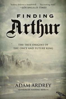 Paperback Finding Arthur: The True Origins of the Once and Future King Book