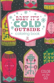 Paperback Baby It's Cold Outside Coloring Book: 32 Designs; Color on the Go Book