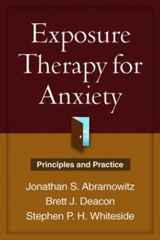 Exposure Therapy for Anxiety, Second Edition: Principles and Practice