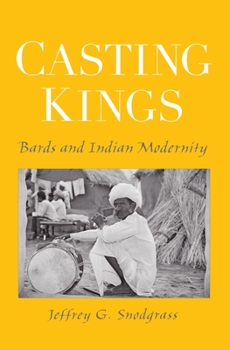 Paperback Casting Kings: Bards and Indian Modernity Book