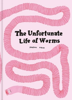 Hardcover The Unfortunate Life of Worms Book