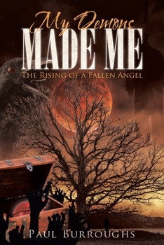 Paperback My Demons Made Me: The Rising of a Fallen Angel Book