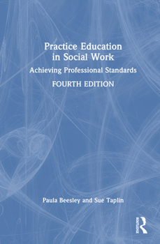 Hardcover Practice Education in Social Work: Achieving Professional Standards Book