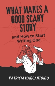 Paperback What Makes a Good Scary Story and How to Start Writing One Book