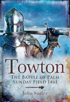 Paperback Towton: The Battle of Palm Sunday Field 1461 Book