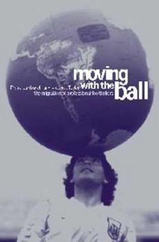 Paperback Moving with the Ball: The Migration of Professional Footballers Book