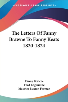 Paperback The Letters Of Fanny Brawne To Fanny Keats 1820-1824 Book